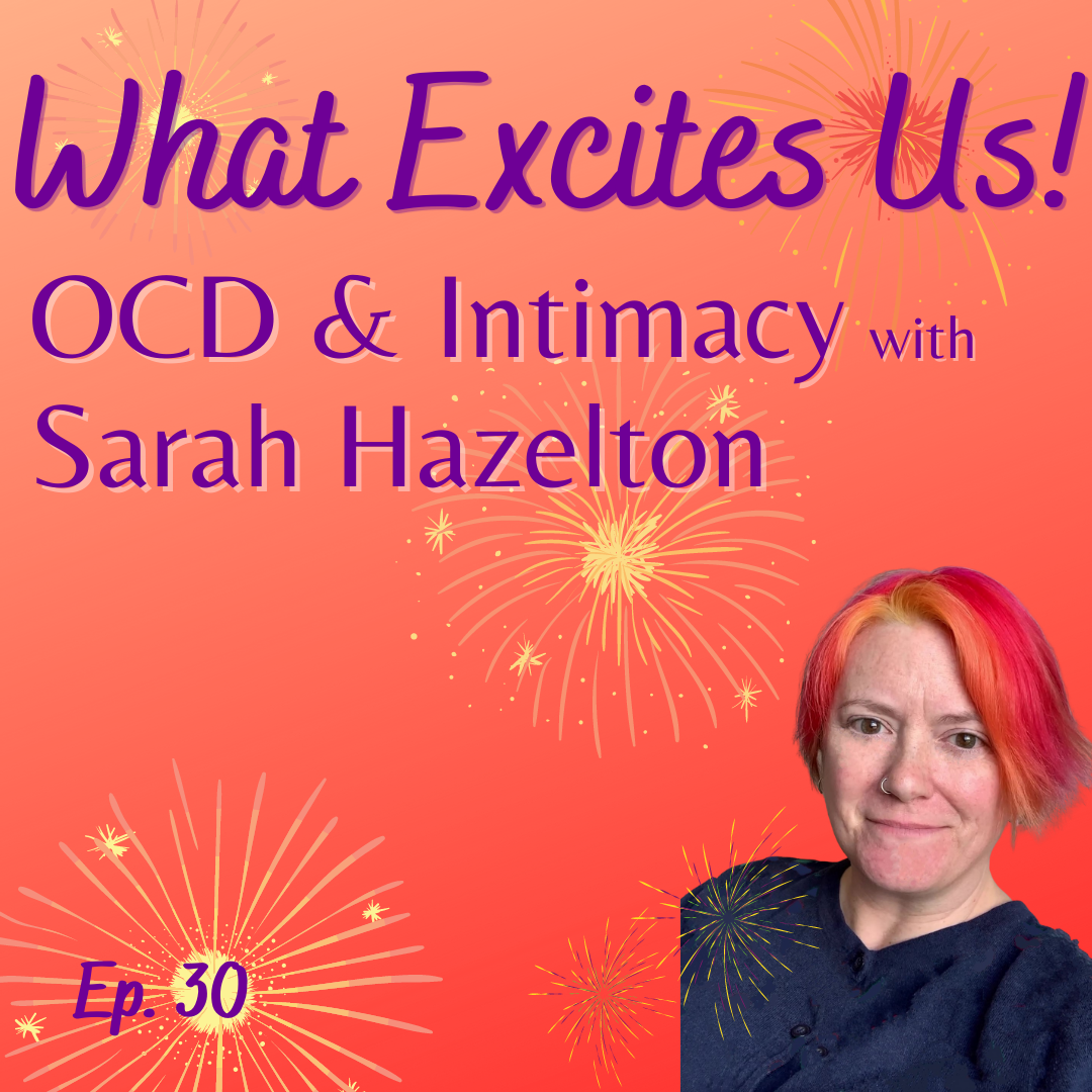 Episode 30: OCD & Intimacy with Sarah Hazelton post thumbnail image